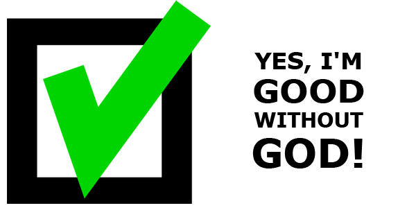 yes, I'm good without god